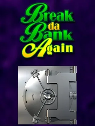 Break da Bank Again